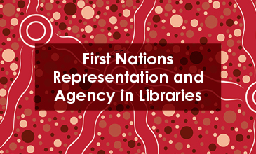 First Nations Representation and Agency in Libraries